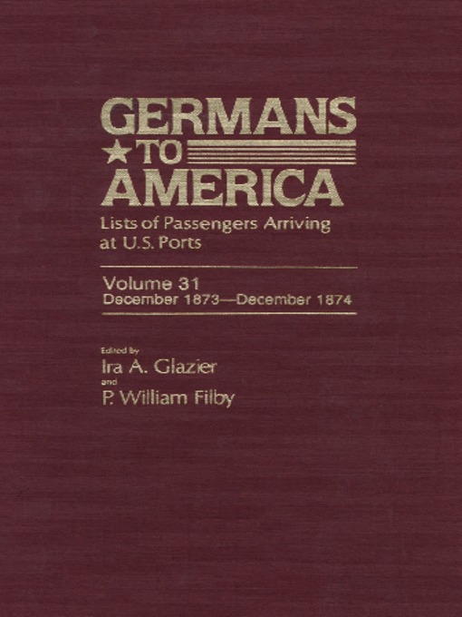 Cover image for Germans to America, Volume 31 Dec. 1, 1873-Dec. 29, 1874